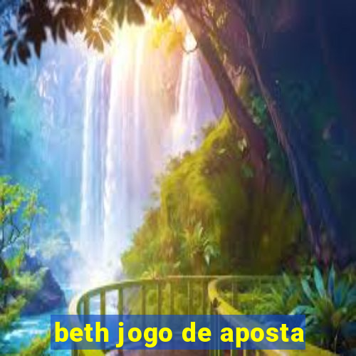 beth jogo de aposta